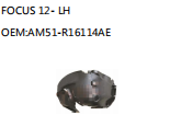 FOCUS 12- LH OEM:AM51-R16114AE