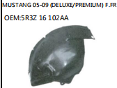 MUSTANG 05-09 (DELUXE/PREMIUM) F.FR OEM:5R3Z 16 102AA