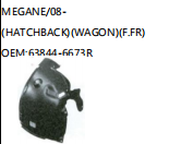MEGANE/08-(HATCHBACK)(WAGON)(F.FR) OEM:63844-6673R