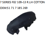 7 SERIES F02 109-13 R.LH COTTON OEM:51 71 7 185 269