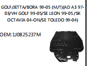GOLF/JETTA/BORA 99-05 (M/T)(AD A3 97- 03/VH GOLF 99-05/SE LEON 99-05 /SK OCTAVIA 04-ON/SE TOLEDO 99-04) OEM:1J0825237M
