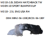 M3 10-2.0L SEDAN HATCHBACK TW M3 09-10 SPORT BUMPER EUP M3 10- 2.5L ENG USA RH OEM: BBN2-56-130C/BCD1-56-130F