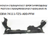 MDX/14-17(USA)/MDX/17 (SPORT;HYBRID)(USA)/ PILOT/16-17(USA)/RIDGELINE/17-(USA) (W/O IF) OEM:74111-TZ5-A00-PFM