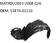 MATRIX/2003-2008 (LH) OEM: 53876-02110