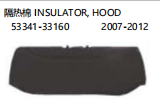 INSULATOR,HOOD 隔热棉 2007-2012 OEM: 53340-33160