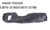 INNER FENDER OEM: 53876-33180/53875-33180
