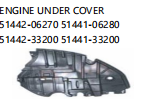 ENGINE UNDER COVER OEM:51442-06270 51441-06280 51442-33200 51441-33200