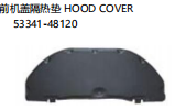 HOOD COVER 前机盖隔热垫 OEM:53341-48120
