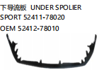 UNDER SPOLIER 下导流板 SPORT 52411-78020 OEM:52412-78010