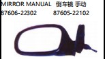 MIRROR MANUAL 倒车镜 手动 87606-22302 87605-22102